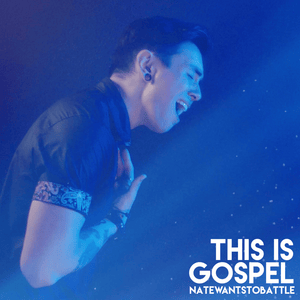 This Is Gospel - NateWantsToBattle