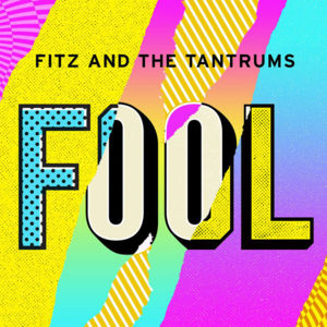 Fool - Fitz and The Tantrums