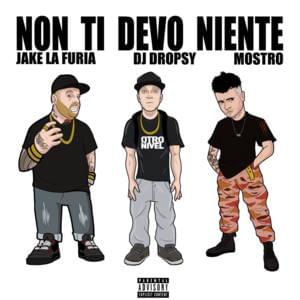 Non Ti Devo Niente - DJ Dropsy (Ft. Jake La Furia & Mostro)