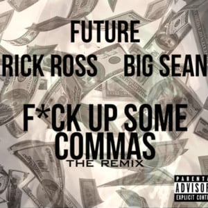 Fuck Up Some Commas (Remix) - Future (Ft. Big Sean & Rick Ross)