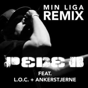 Min Liga (Remix) - Pede B (Ft. Ankerstjerne & L.O.C.)