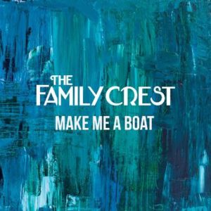 Make Me A Boat - The Family Crest