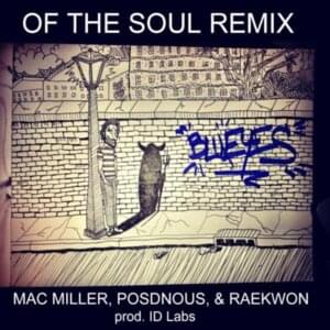 Of the Soul (Remix) - Mac Miller (Ft. Posdnuos & Raekwon)