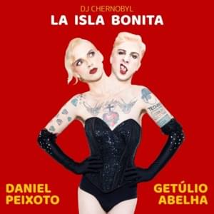 La Isla Bonita - Daniel Peixoto (Ft. DJ Chernobyl & Getúlio Abelha)