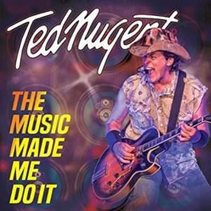 Where Ya Gonna Run to Get Away from Yourself - Ted Nugent