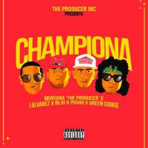 Championa - Montana The Producer (Ft. Ñejo, Green Cookie, J Álvarez & Pusho)