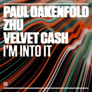 I’m Into It - Paul Oakenfold (Ft. Velvet Cash & ZHU)