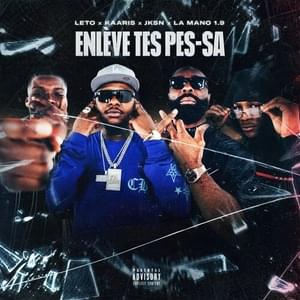 Enlève tes pes-sa - Leto (Ft. JKSN, Kaaris & La Mano 1.9)