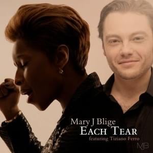 Each Tear (Tiziano Ferro Version) - Mary J. Blige (Ft. Tiziano Ferro)