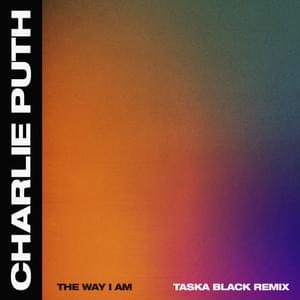 The Way I Am (Taska Black Remix) - Charlie Puth