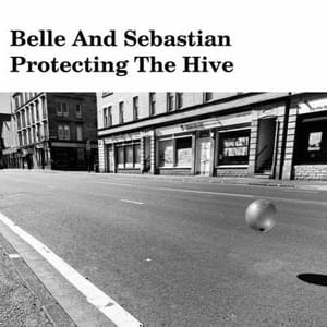 Protecting The Hive - Belle and Sebastian