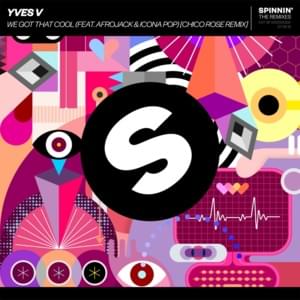 We Got That Cool (Chico Rose Remix) - Yves V (Ft. AFROJACK & Icona Pop)