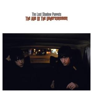 Two Hearts In Two Weeks - The Last Shadow Puppets