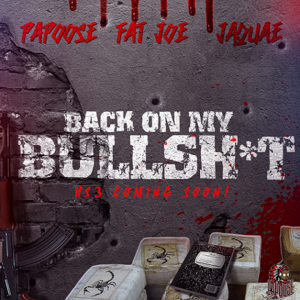 Back on My Bullshit - Papoose (Ft. Fat Joe & Jaquae)