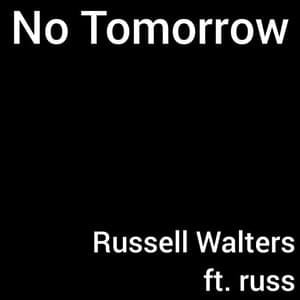 No Tomorrow - Russell Walters (Ft. ​russ (Stan Twitter))