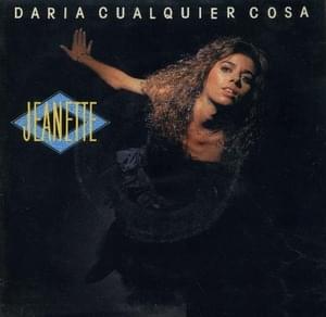 Daría Cualquier Cosa - Jeanette