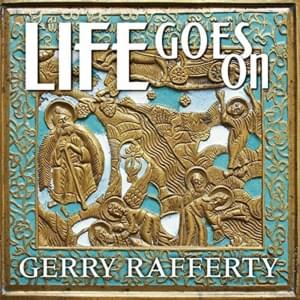 Life Goes On - Gerry Rafferty