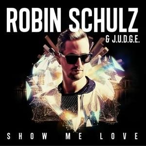 Show Me Love - Robin Schulz (Ft. Richard Judge)