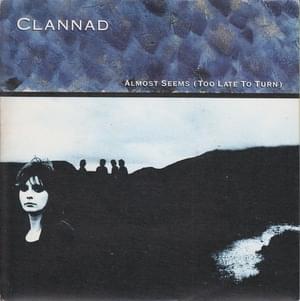 Almost Seems (Too Late To Turn) - Clannad