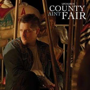 County Ain’t Fair - Upchurch