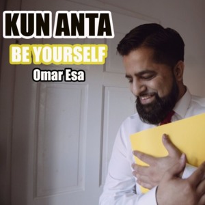 Kun Anta (Be Yourself) - كن أنت - Omar Esa