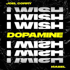 I Wish (Dopamine Remix) - Joel Corry (Ft. Mabel)