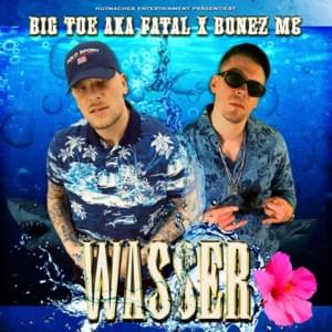 Wasser - Big Toe (Ft. Bonez MC)