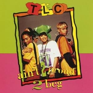 Ain’t 2 Proud 2 Beg (Smoothed Down Radio Remix) - TLC