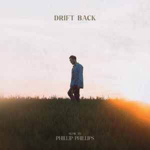 Drift Back Together - Phillip Phillips