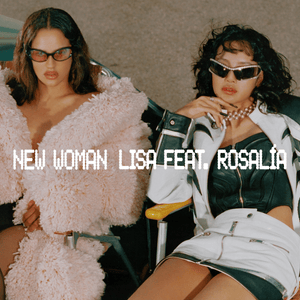 New Woman - LISA (Ft. ROSALÍA)