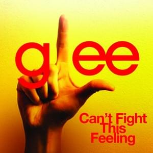 Can’t Fight This Feeling - Glee Cast