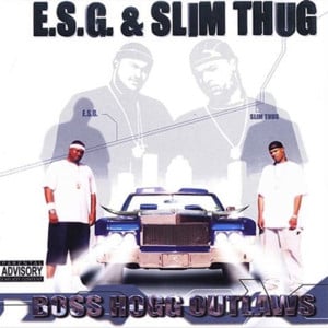 Thug it Up - E.S.G. (TX) (Ft. Bun B & Slim Thug)