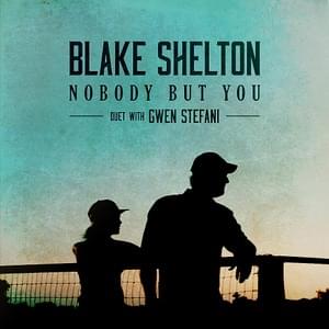 Nobody But You - Blake Shelton (Ft. Gwen Stefani)