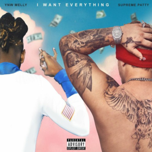 I Want Everything - Supreme Patty (Ft. YNW Melly)