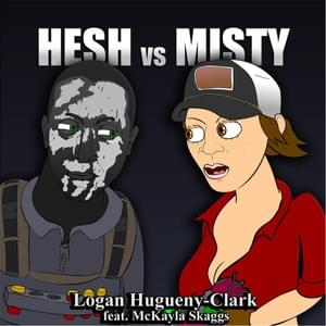 Hesh vs Misty - ​​lhugueny (Ft. McKayla Skaggs)