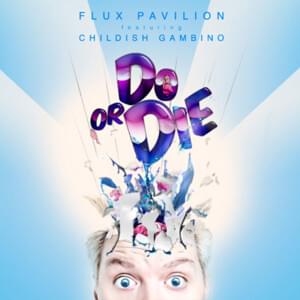 Do or Die - Flux Pavilion (Ft. Childish Gambino)