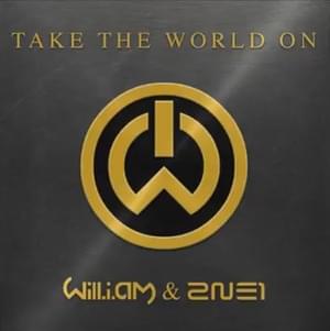 Take the World On - ​will.i.am (Ft. 2NE1)