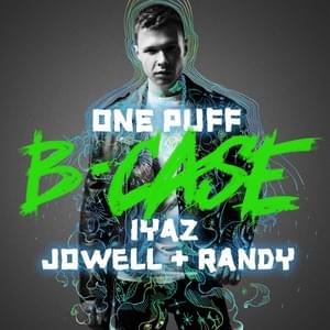 One Puff - B-Case (Ft. Iyaz & Jowell & Randy)