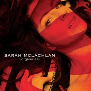 Forgiveness - Sarah McLachlan