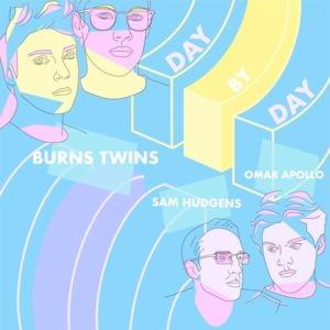 Day by Day - Burns Twins (Ft. Omar Apollo & Same Hudgens)