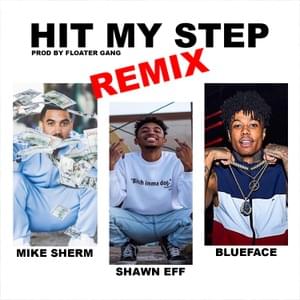 Hit My Step (Remix) - Shawn Eff (Ft. Blueface & Mike Sherm)