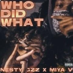 Who Did What - Nesty Gzz (Ft. Miyaa V)