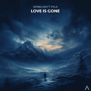 Love Is Gone - VERMILION [EDM] (Ft. PVLN)