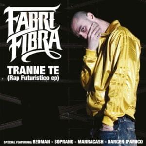 Tranne Te e Te - Fabri Fibra (Ft. Dargen D'Amico & Marracash)