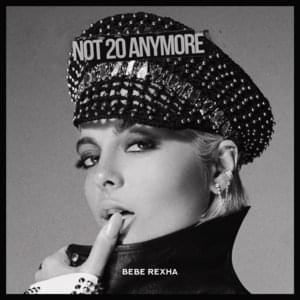 Not 20 Anymore - Bebe Rexha