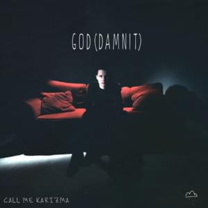 God (Damnit) - Call Me Karizma