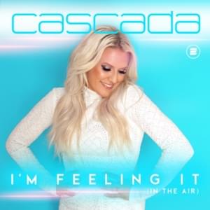 I’m Feeling It (In The Air) - Cascada