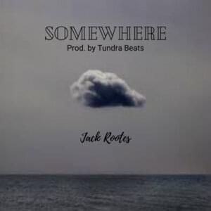 Somewhere - Jack Rootes (Ft. Shiloh Dynasty)