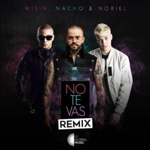 No Te Vas (Remix) - Nacho, Wisin & Noriel