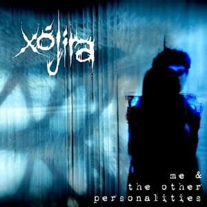 I’m afraid i will be me, forever - Xójira